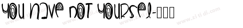 you have not yoursel字体转换